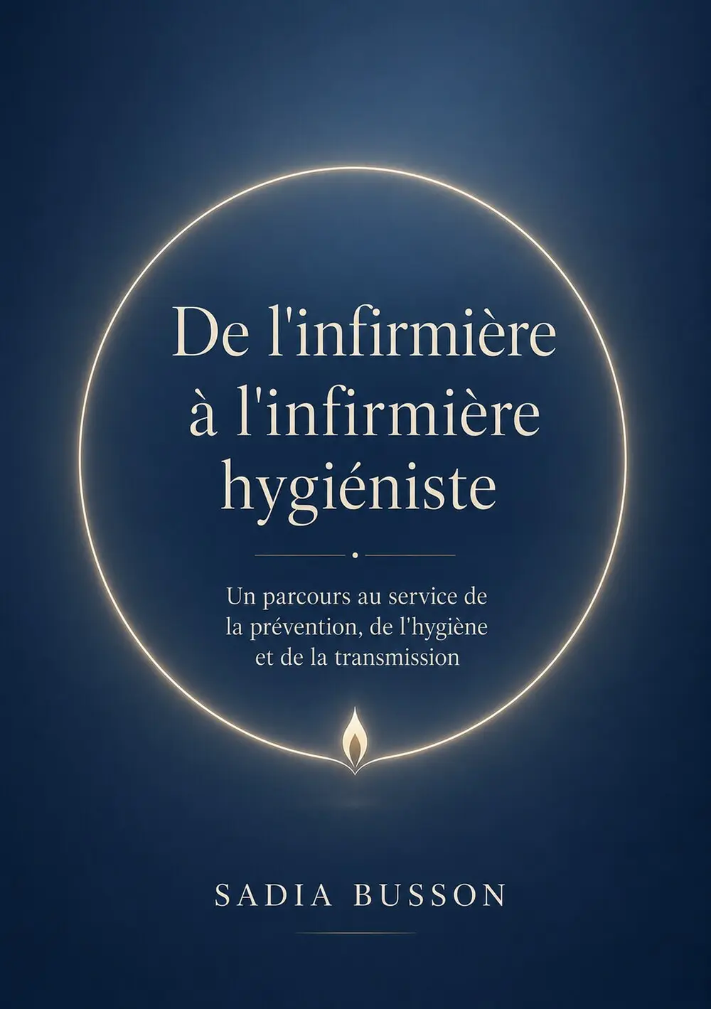 Couverture de l'ouvrage « De l'infirmière à l'infirmière hygiéniste », de Sadia Busson Couverture de l'ouvrage « De l'infirmière à l'infirmière hygiéniste », de Sadia Busson